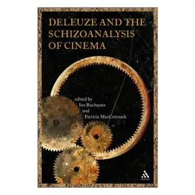 Deleuze and the Schizoanalysis of Cinema - ed. Buchanan, MacCormack